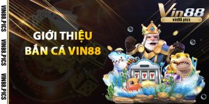 Giới thiệu Bắn Cá Vin88